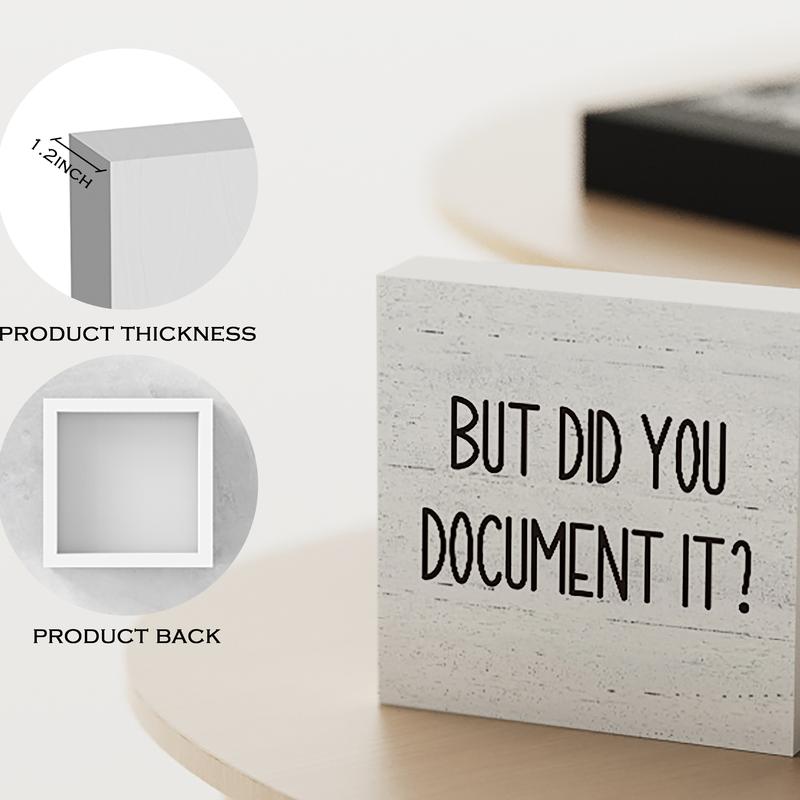 But Did You Document It Office Decor Wooden Box Sign Decorative Funny Office Wood Box Sign Home Rustic Farmhouse Square Desk Decor Sign for Shelf 5 x 5 Inches