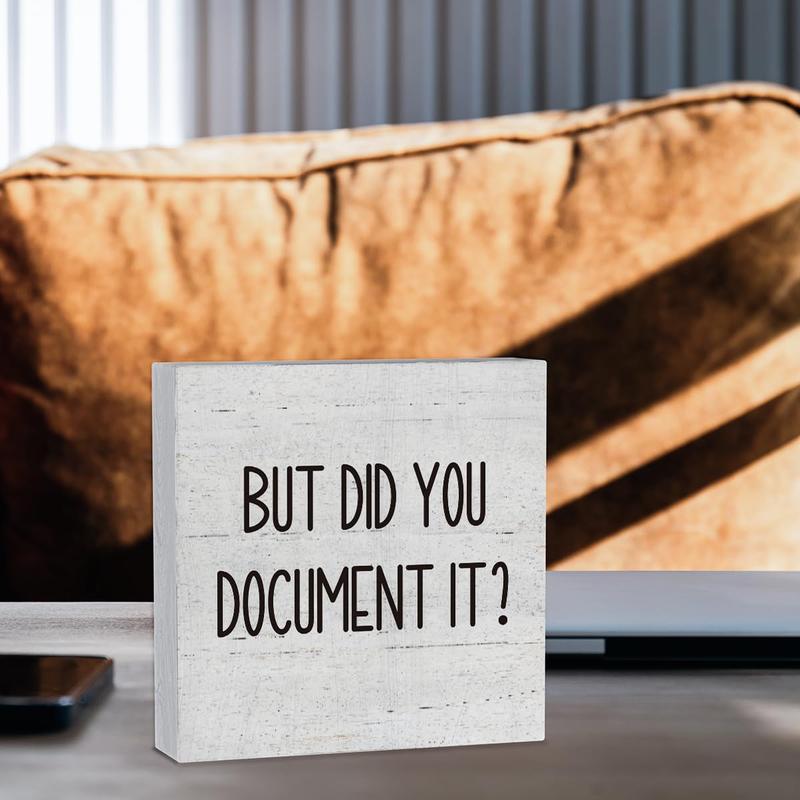 But Did You Document It Office Decor Wooden Box Sign Decorative Funny Office Wood Box Sign Home Rustic Farmhouse Square Desk Decor Sign for Shelf 5 x 5 Inches