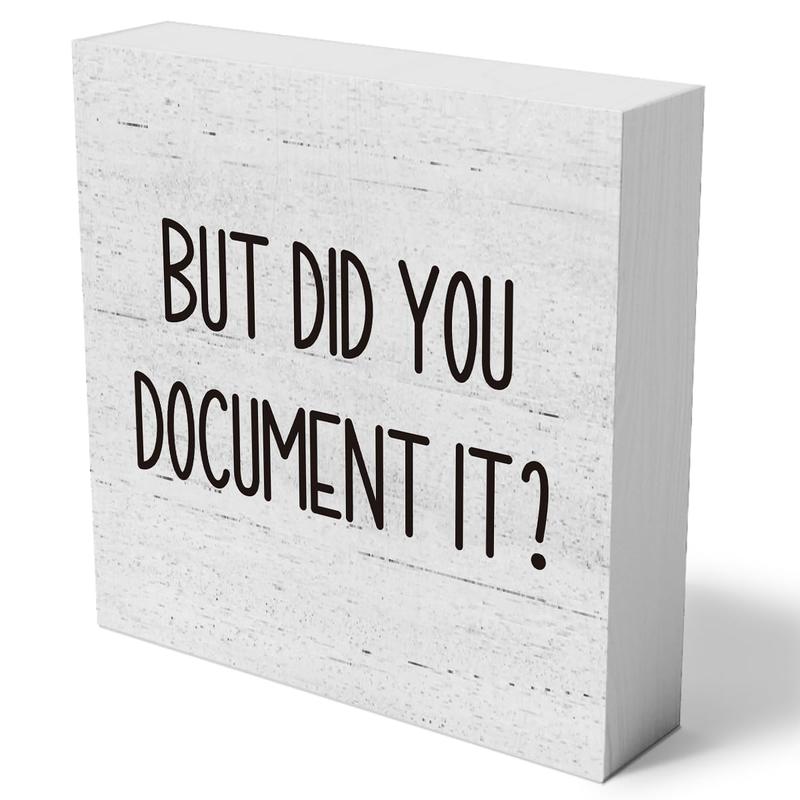 But Did You Document It Office Decor Wooden Box Sign Decorative Funny Office Wood Box Sign Home Rustic Farmhouse Square Desk Decor Sign for Shelf 5 x 5 Inches