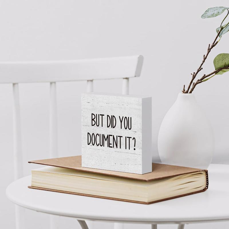 But Did You Document It Office Decor Wooden Box Sign Decorative Funny Office Wood Box Sign Home Rustic Farmhouse Square Desk Decor Sign for Shelf 5 x 5 Inches