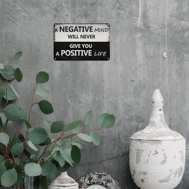 Negative Mind Will Never Give You A Positive Life Sign, 1 Count Inspirational Quotes Sign, Wall Art for Home, Bathroom, Bedroom, Classroom, Office, Bar, Yard