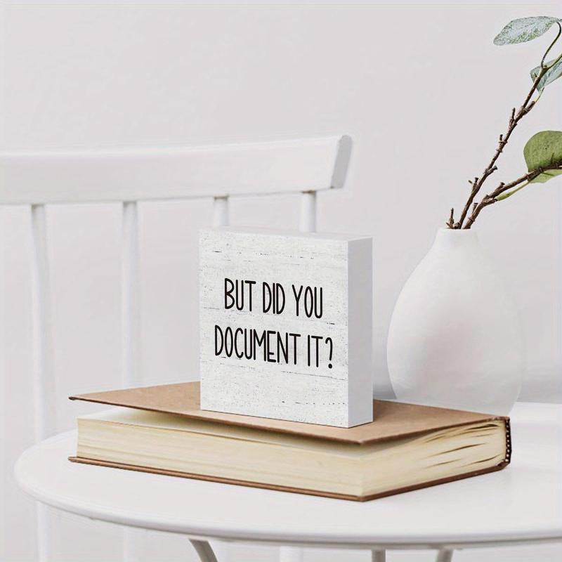 But Did You Document It Square Decoration, 1 Count Letter Pattern Desktop Ornament, Funny Desktop Sign for  Home Office Bedroom Bookshelf Table Decoration