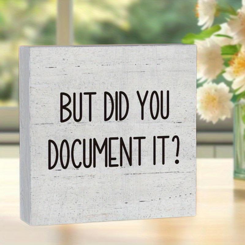 But Did You Document It Square Decoration, 1 Count Letter Pattern Desktop Ornament, Funny Desktop Sign for  Home Office Bedroom Bookshelf Table Decoration