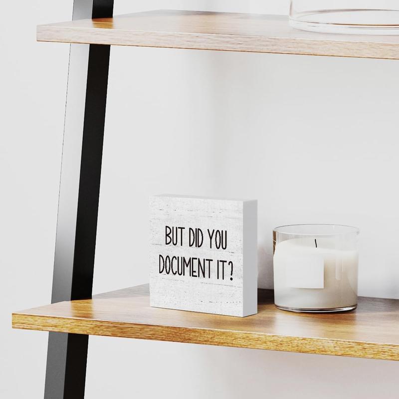 But Did You Document It Wooden Box Sign Decorative Funny Office Wood Box Sign Home Office Decor Rustic Farmhouse Square Desk Decor Sign for Shelf