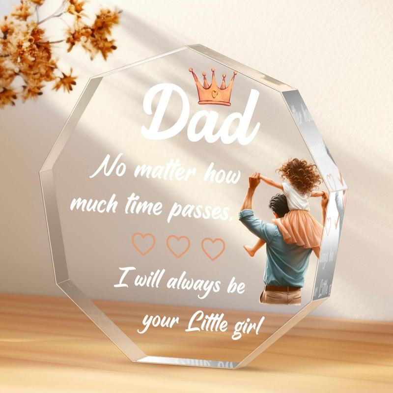 Acrylic Irregularly-shaped Plaque, Dad No Matter How Much Time Passes I Will Always Be Your Little Girl, Appreciation Gift for Father, Home & Office Decor