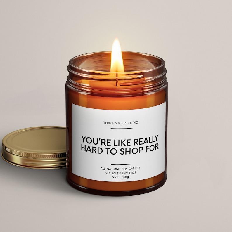 Youâre Like Really Hard To Shop For Soy Wax Candle | Funny Candles | Bestie Gift | Gift For Coworker | Best Friend Gift | Christmas Candle