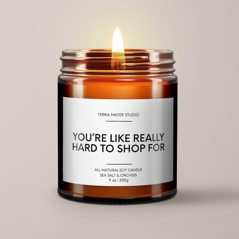 Youâre Like Really Hard To Shop For Soy Wax Candle | Funny Candles | Bestie Gift | Gift For Coworker | Best Friend Gift | Christmas Candle