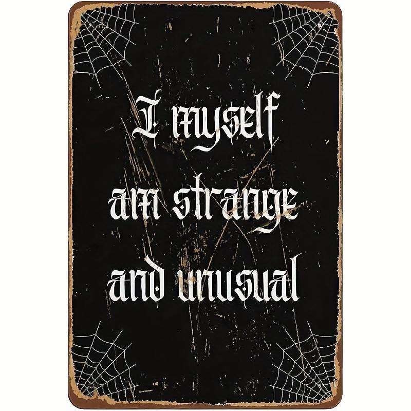 12x8 in Vintage Witchy Tin Sign - Funny Gothic Room Decor, Multipurpose Wall Hanging for Home Bar Office, Unique I Myself Am Strange and Unusual Quote, Aluminum Material, Ready to Hang