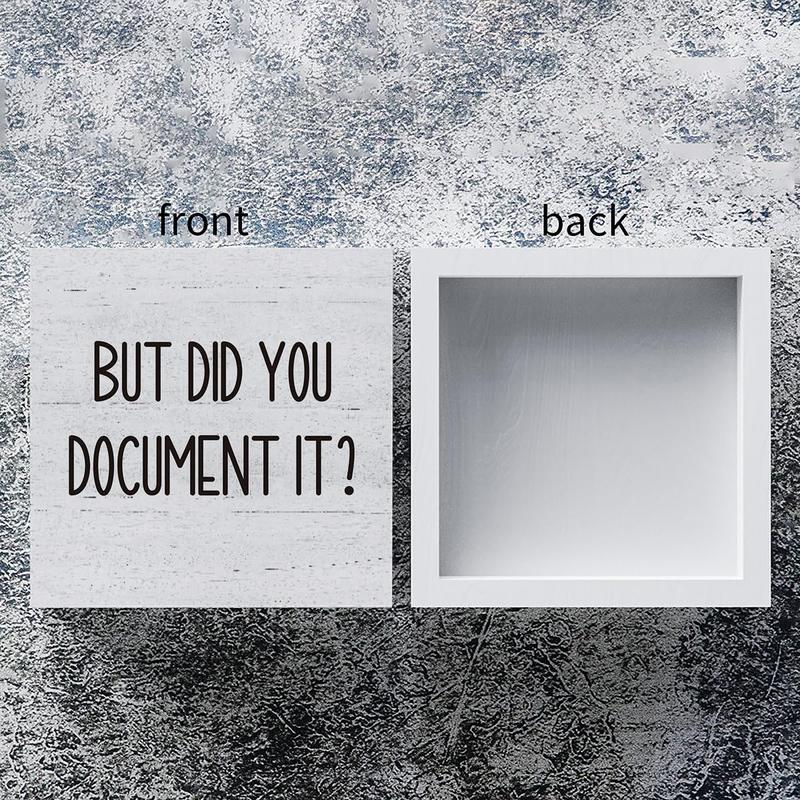 But Did You Document It Wooden Box Sign Decorative Funny Office Wood Box Sign Home Office Decor Rustic Farmhouse Square Desk Decor Sign for Shelf 5 x 5 Inches