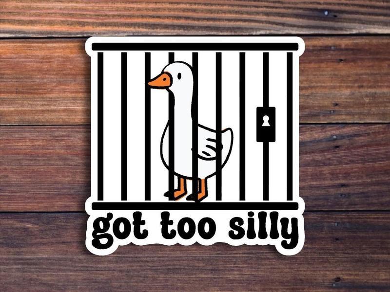 Got Too Silly Goose Sticker, Funny Jail Goose Sticker, Water bottles Stickers, gifts for mom stickers, car stickers, cute stickers, funny Stickers, Waterproof Sticker, Phone Case Sticker, Scrapbook Supplies Stickers, Vinyl Sticker