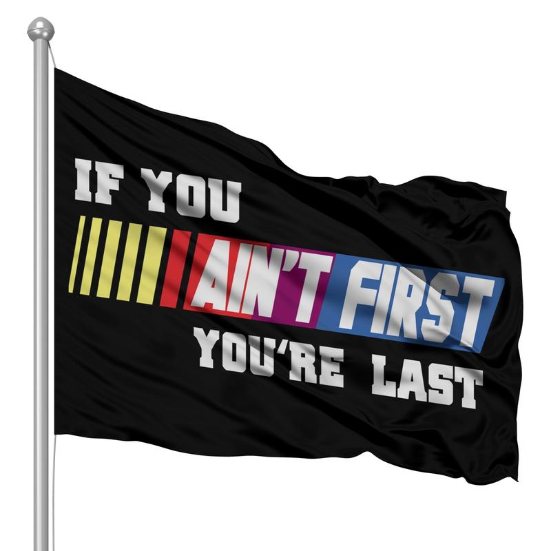 If You Aint First You're Last Flag funny Ornaments party nascar white trash Pack Wedding Banner Decor Outdoors Decoration Hanging Hanging Gift Wall