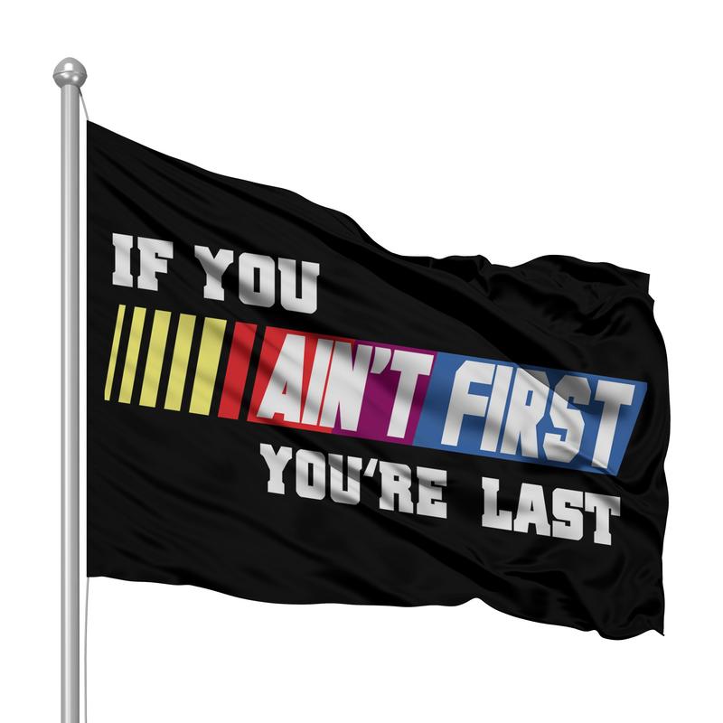 If You Aint First You're Last Flag funny Ornaments party nascar white trash Pack Wedding Banner Decor Outdoors Decoration Hanging Hanging Gift Wall