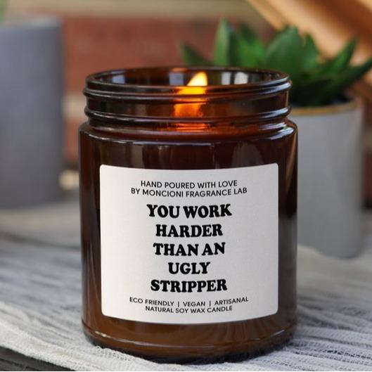 You Work Harder Than an Ugly Stripper Scented Soy Candle, Funny Candle Gifts for Women, New Job Gifts, Boss Day Gifts, Gift for Him