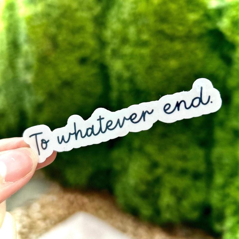 To Whatever End Sticker Decor Decorative